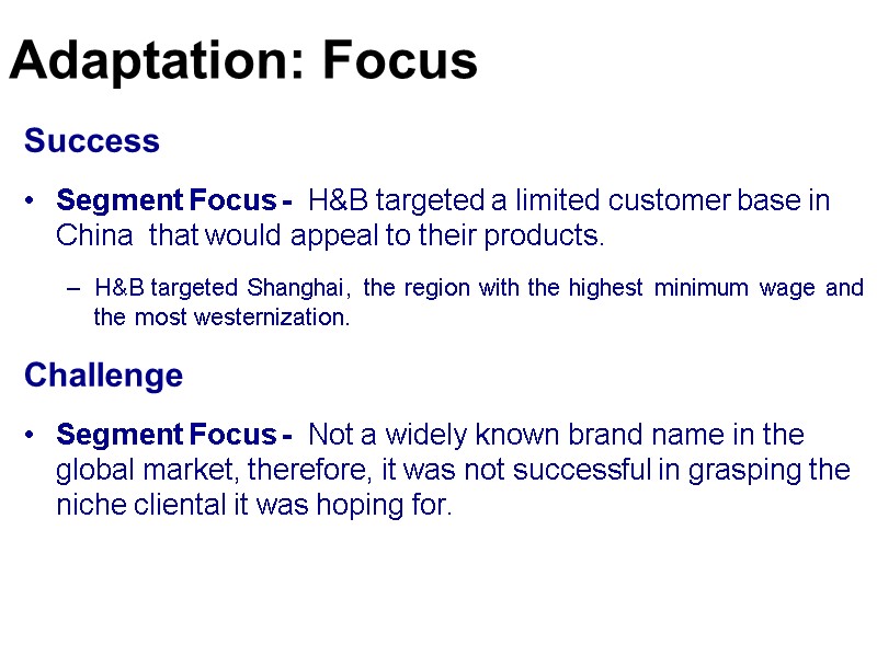 Success  Segment Focus -  H&B targeted a limited customer base in China